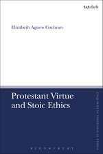 Protestant Virtue and Stoic Ethics