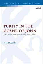 Purity in the Gospel of John: Early Jewish Tradition, Christology, and Ethics