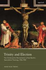 Trinity and Election: The Christocentric Reorientation of Karl Barth’s Speculative Theology, 1936-1942