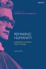 Remaking Humanity: Embodiement and Hope in Catholic Theology