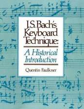 Faulkner, Q: J.S. Bach's Keyboard Technique