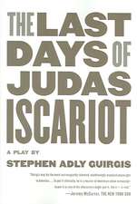 The Last Days of Judas Iscariot: A Play