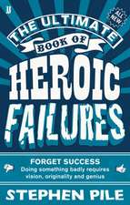 Pile, S: Ultimate Book of Heroic Failures