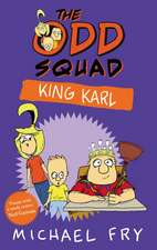 Fry, M: The Odd Squad: King Karl