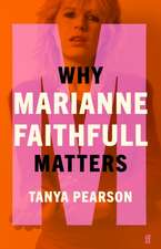 Pearson, T: Why Marianne Faithfull Matters