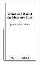 Round and Round the Mulberry Bush