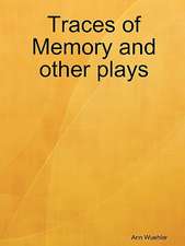 Traces of Memory and other plays