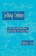 Selling Online: How to Start a Home-Based Business Selling Used Books, DVD's and More Online