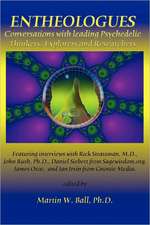 Entheologues: Conversations with Leading Psychedelic Thinkers, Explorers and Researchers