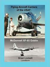 Flying Aircraft Carriers of the USAF: McDonnell XF-85 Goblin