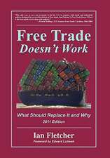 Free Trade Doesn't Work: What Should Replace It and Why, 2011 Edition