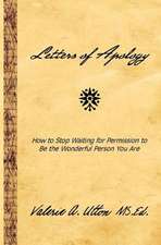 Letters of Apology: How to Stop Waiting for Permission to Be the Wonderful Person You Are