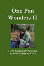 One Pan Wonders II - More Backcountry Cooking