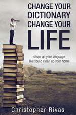 Change Your Dictionary Change Your Life