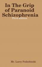 In The Grip of Paranoid Schizophrenia - Third Edition