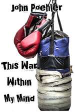 This War Within My Mind: Based on the blog The Bipolar Battle