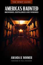 The Spirit Guide: America's Haunted Breweries, Distilleries, and Wineries