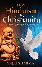 Sharma, A: FROM HINDUISM TO CHRISTIANITY