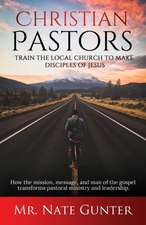 Christian Pastors, Train the Local Church to Make Disciples of Jesus