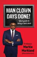 Man Clown Days Done: Your guide to being a boss chick