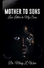 Mother to Sons: Love Letters to My Sons