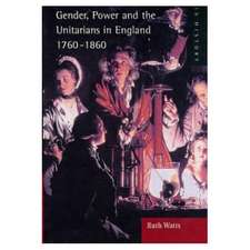 Gender, Power and the Unitarians in England, 1760-1860