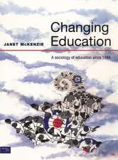 Changing Education: A Sociology of Education Since 1944