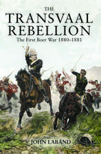 The Transvaal Rebellion: The First Boer War, 1880-1881