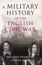 A Military History of the English Civil War: 1642-1649