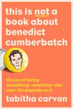 This Is Not a Book about Benedict Cumberbatch