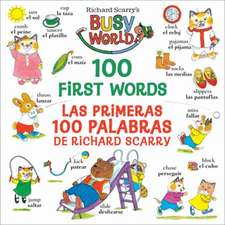 Richard Scarry's 100 First Words/Las Primeras 100 Palabras de Richard Scarry