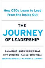 The Journey of Leadership: How CEO's Learn to Lead from the Inside Out