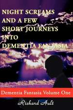 Night Screams and a Few Short Journeys Into Dementia Fantasia