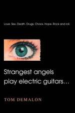 Strangest Angels Play Electric Guitars...