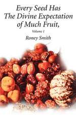 Every Seed Has the Divine Expectation of Much Fruit, Volume 1