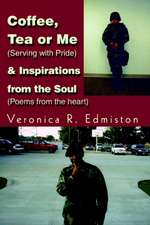 Coffee, Tea or Me (Serving with Pride) & Inspirations from the Soul (Poems from the Heart)