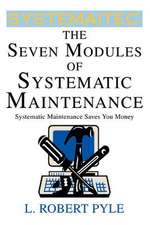 The Seven Modules of Systematic Maintenance