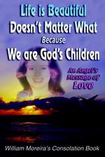 Life Is Beautiful Doesn't Matter What Because We Are God's Children