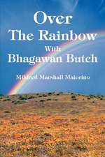 Over the Rainbow with Bhagawan Butch