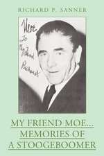 My Friend Moe...Memories of a Stoogeboomer