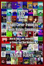 102 Ways to Apply Career Training in Family History/Genealogy