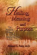 Healing, Meaning and Purpose: The Magical Power of the Emerging Laws of Life