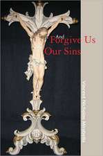 And Forgive Us Our Sins