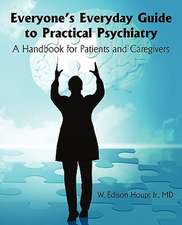 Everyone's Everyday Guide to Practical Psychiatry