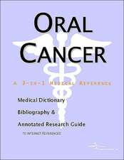 Oral Cancer - A Medical Dictionary, Bibliography, and Annotated Research Guide to Internet References