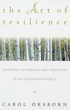 The Art of Resilience: One Hundred Paths to Wisdom and Strength in an Uncertain World