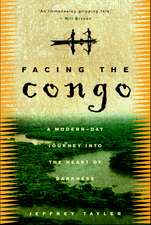 Facing the Congo: A Modern-Day Journey Into the Heart of Darkness