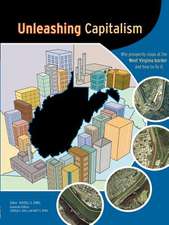 Unleashing Capitalism: Why Prosperity Stops at the West Virginia Border and How to Fix It