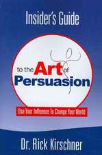 Insider's Guide to the Art of Persuasion