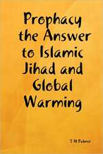 Prophacy the Answer to Islamic Jihad and Global Warming